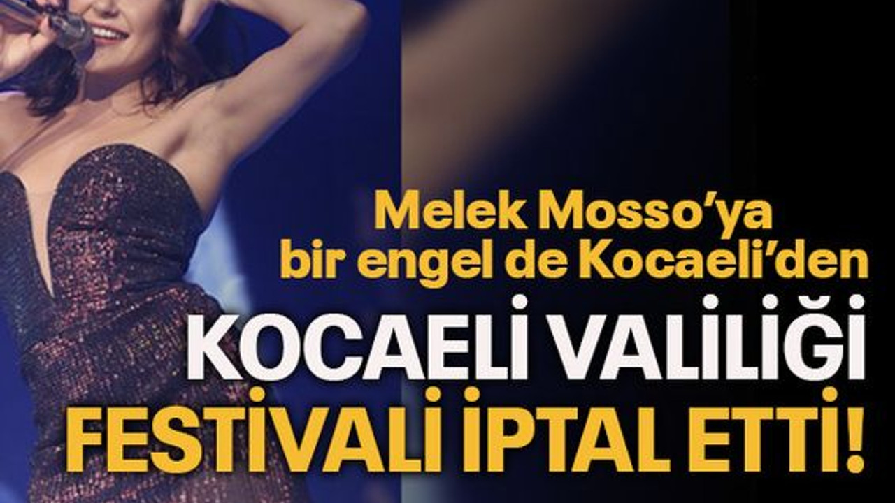 Melek Mosso’ya bir engel de Kocaeli’den... Kocaeli Valiliği festivali iptal etti!